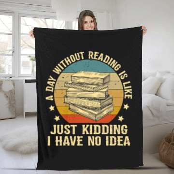 Discover Book Reading A Day Without Reading Is Like Book Lover Book Nerd Librarian 1 Fleece Blankets
