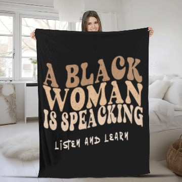 Discover A Black Woman Is Speaking Listen Learn Melanin Juneteenth Fleece Blankets