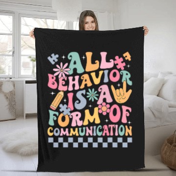 Discover All Behavior Is A Form Of Communication Autism Sped Teacher Fleece Blankets
