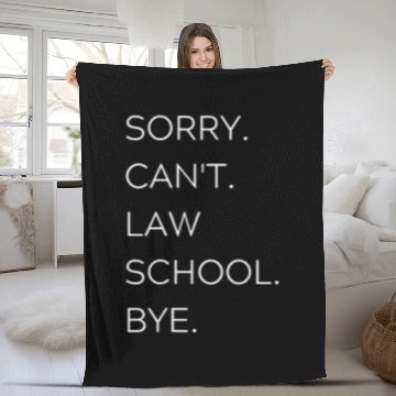 Discover Sorry Cant Law School Bye Funny Law School Student Fleece Blankets