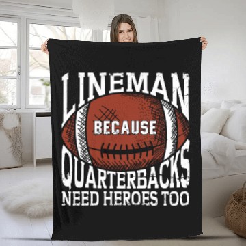Discover Lineman Because Quarterbacks Need Heroes Linemen Football Baseball Tees Fleece Blankets