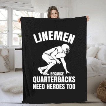 Discover Lineman Because Quarterbacks Need Heroes Football Linemen 25 Fleece Blankets