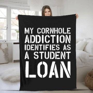 Discover My cornhole addiction identifies as a student loan funny Fleece Blankets