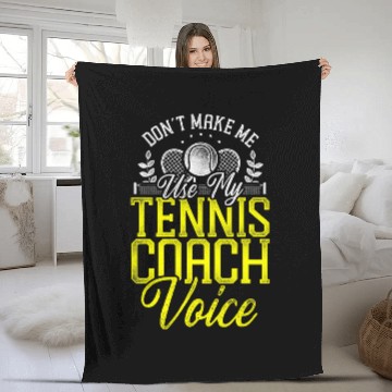 Discover Sport Tennis Player Racket Coachs Dont Make Me Use My Baseball Tees Fleece Blankets
