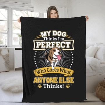 Discover Beagle Pet My Dog Thinks Im Perfect Funny Beagle Owner Fleece Blankets