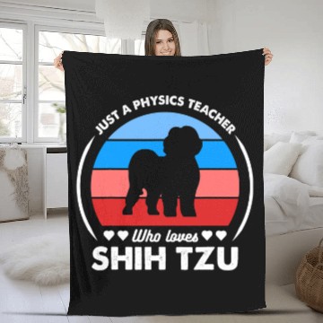 Discover Shih Tzu Pet Just a Physics Teacher Who Loves Fleece Blankets