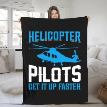 Discover Helicopter Pilots Get It Up Faster I Helicopter Fleece Blankets