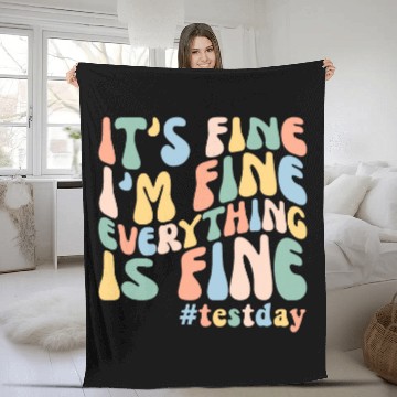Discover Teacher Student Test Day Its Fine Im Fine Everything is Fine 1 Zip Fleece Blankets