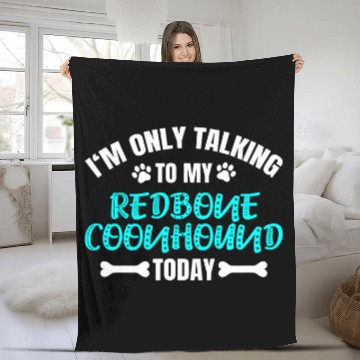 Discover Coonhound Pet Im Only Talking To My Redbone Coonhound Today Fleece Blankets