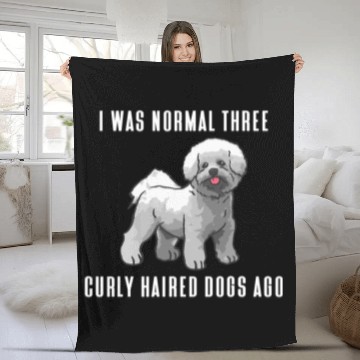 Discover Bichon Pet Frise I Was Normal Three Curly Haired Dogs Ago Bichon Frise Fleece Blankets