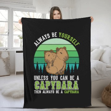 Discover capybaras Mammal Always be yourself Unless you can be a 7 Fleece Blankets