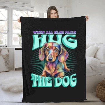 Discover Dachshund Pet When All Else Fails Hug the Dog Therapy Fleece Blankets