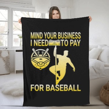 Discover Sport Baseball Mind Your Business I Need to Pay For Baseball POLE DANCE Baseball Tees Fleece Blankets