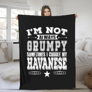Discover Havanese Pet Lovers Are Not Always Grumpy Funny Fleece Blankets