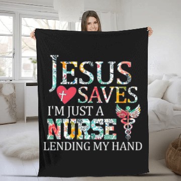 Discover Jesus Saves Im Just A nurses Lending My Hand Fleece Blankets