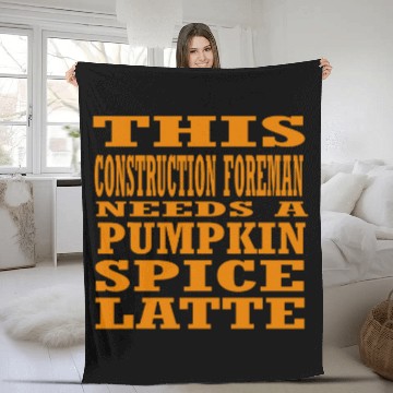 Discover This Construction Foreman Needs A Pumpkin Spice Latte Baseball Tees Fleece Blankets