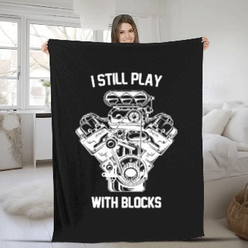 Discover I Still Play With Blocks Car Lover Car Guy Mechanic Engine B Fleece Blankets