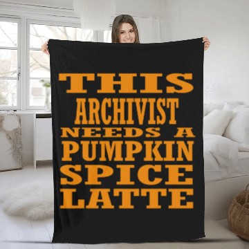 Discover This Archivist Needs A Pumpkin Spice Latte Fleece Blankets