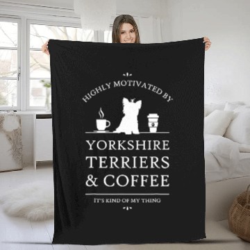 Discover Highly Motivated by Yorkshire Terriers and Coffee Fleece Blankets