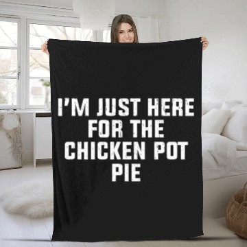 Discover Chicken Pet Im Just Here For The Chicken Pot Pie Zip Fleece Blankets