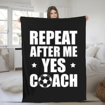 Discover Repeat After Me Yes Coachs Soccer Coach Zip Fleece Blankets