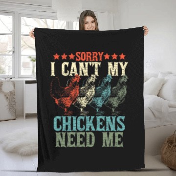 Discover Chicken Pet Sorry I Cant My Chickens Need Me 1 Fleece Blankets