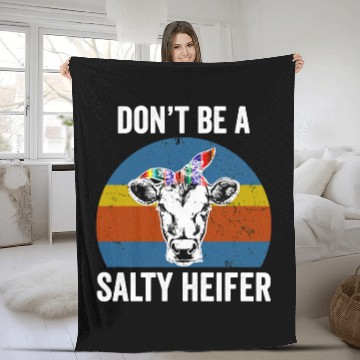 Discover Cow Pet Dont Be A Salty Heifer Farmer Fleece Blankets
