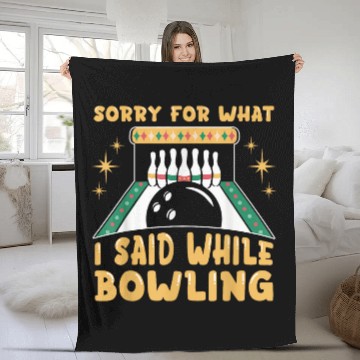 Discover Sport Bowling Sorry For What I Said While Bowling Funny Bowler Fleece Blankets
