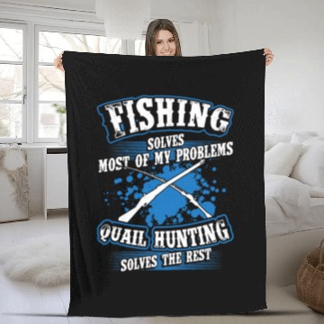 Discover Fishing Fun Solves Most Of My Problems Quail Hunting The Rest Fleece Blankets