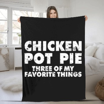 Discover Chicken Pet Funny Pot Pie Chicken Pot Pie My Three Favorite Things Fleece Blankets