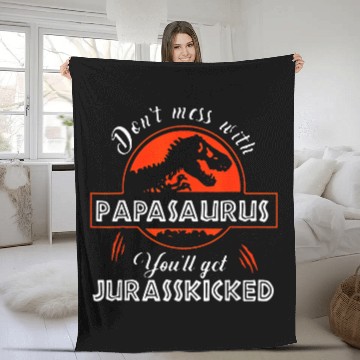 Discover Dinosaur Pet Dont Mess With Papasaurus Youll Get Jurasskicked Fleece Blankets