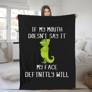 Discover Chameleon Pet If my mouth doesnt say it my face Fleece Blankets