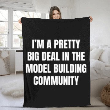 Discover Pretty Big Deal In The Model Building Community Fleece Blankets