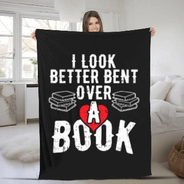 Discover Book Fun I Look Better Bent Over A Book Funny Sarcastic Quote Fleece Blankets