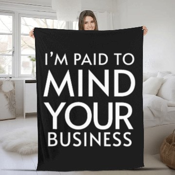 Discover Im paid to MIND YOUR BUSINESS Funny Journalist 24 Fleece Blankets