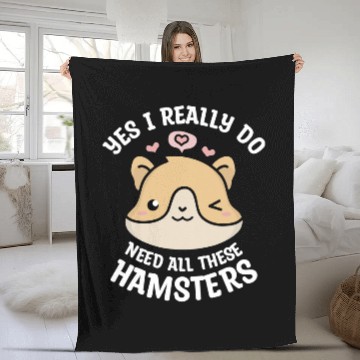 Discover Hamster Pet Yes I Really Do Need All These Hamsters For A Hamster Lover Fleece Blankets