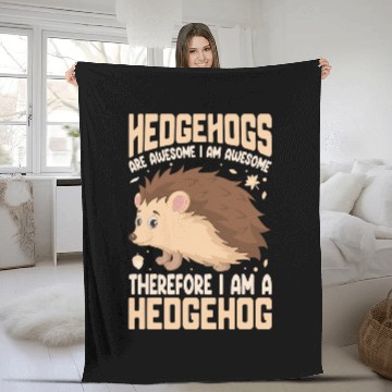 Discover Hedgehog Pet Are Awesome Im Awesome Therefore Im A Hegdehog Fleece Blankets
