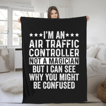 Discover Im An Airline Traffic Controller Not A Magician Funny Job Fleece Blankets