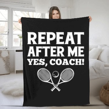 Discover Repeat After Me Funny Tennis Coachs Novelty Gift Fleece Blankets