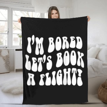 Discover Book Fun Im Bored Lets Book A Flight On back 1 Zip Fleece Blankets
