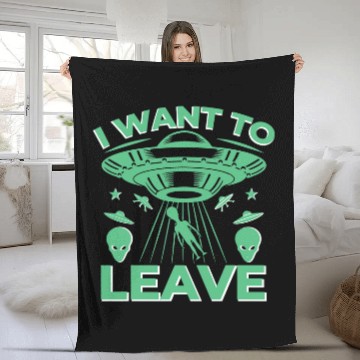 Discover Aliens UFO I want to leave 2Alien Ufo Fleece Blankets