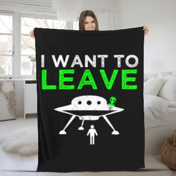 Discover Aliens UFO I Want To Leave Humor Fleece Blankets