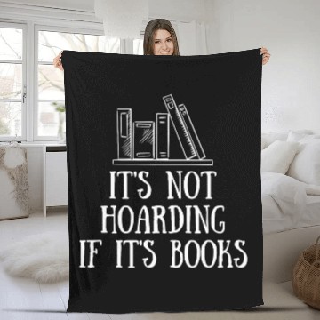 Discover Book Fun Fun Reading Quote Its Not Hoarding If Its Books Librarian Fleece Blankets