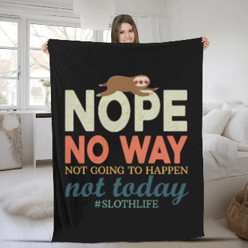 Discover Sloth Pet Nope No Way Not Going To Happen Not Today Sloth Animal Fleece Blankets