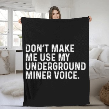 Discover Dont Make Me Use My Underground Miner Funny Mining Coworker Zip Fleece Blankets