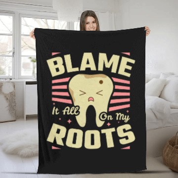 Discover dentists Job Blame It All On My Roots dentists Fleece Blankets