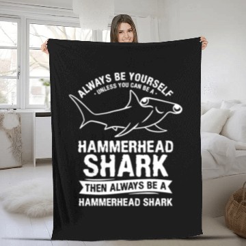 Discover Shark Pet Always Be Yourself Unless You Can Be A Hammerhead Shark 3 Fleece Blankets