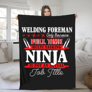 Discover Welder Job Welding Foreman Full Time Multi Tasking Ninja Baseball Tees Fleece Blankets