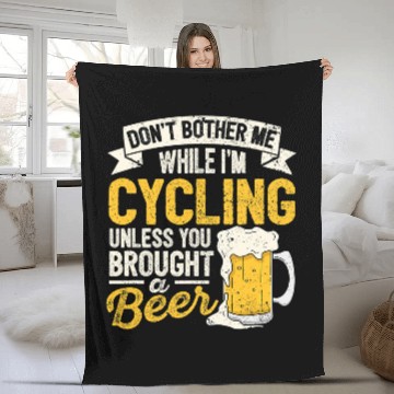 Discover Beer Fun Beer Dont Bother Me While Im Cycling Beer Lover Biking Drinker Fleece Blankets