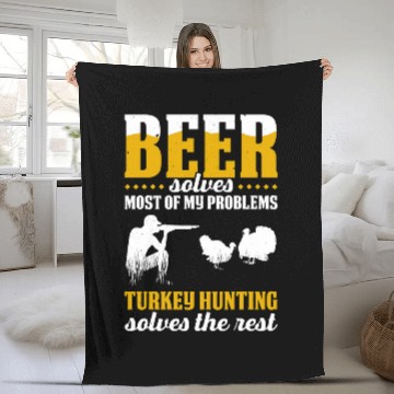 Discover Beer Fun Solves mosts Of My Problems Turkey Hunting Solves Rest Fleece Blankets